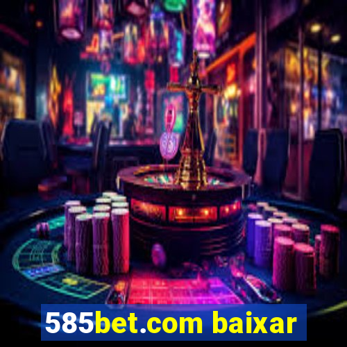 585bet.com baixar